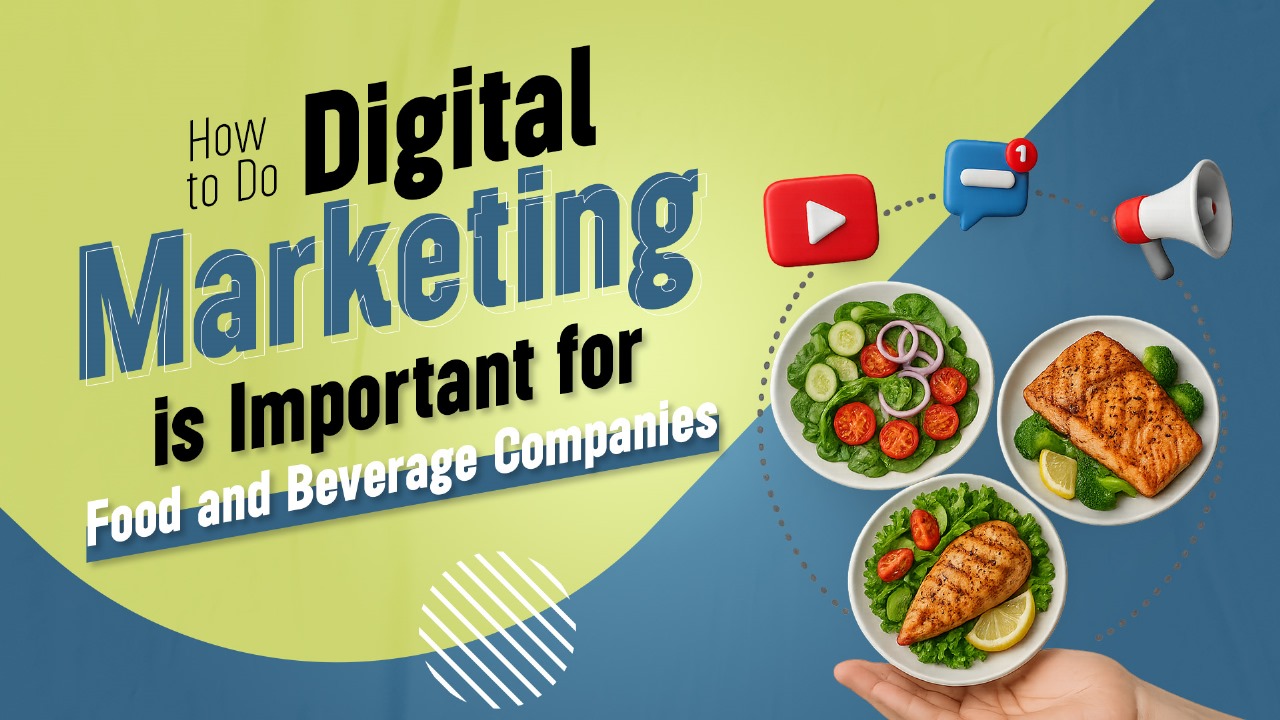Why Digital Marketing is Important for Food and Beverage Companies