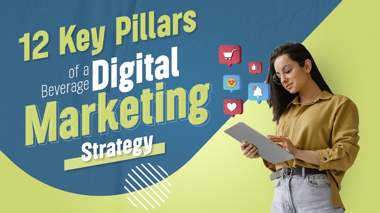 12 Key Pillars of a Beverage Digital Marketing Strategy